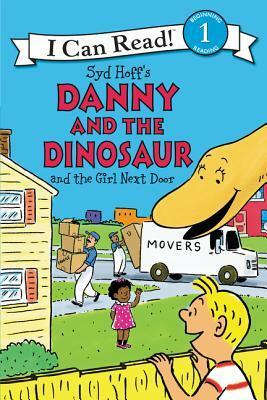 Danny and the Dinosaur and the Girl Next Door by Syd Hoff, Bruce Hale