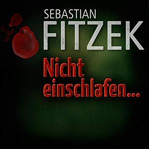 Nicht einschlafen by Sebastian Fitzek
