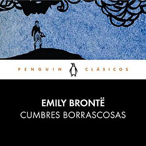 Cumbres borrascosas [Wuthering Heights] by Emily Brontë