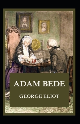 Adam Bede Illustrated by George Eliot
