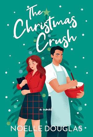 The Christmas Crush: A Novel by Noelle Douglas, Noelle Douglas