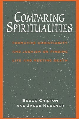 Comparing Spiritualities by Jacob Neusner, Bruce Chilton