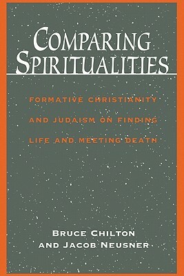 Comparing Spiritualities by Bruce Chilton, Jacob Neusner