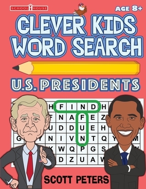 Clever Kids Word Search: US Presidents by The Puzzle Kid, Scott Peters