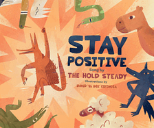 Stay Positive: A Children's Picture Book by The Hold Steady