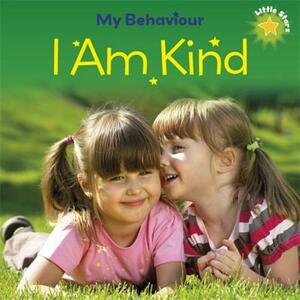 Little Stars: My Behaviour - I Am Kind by Liz Lennon