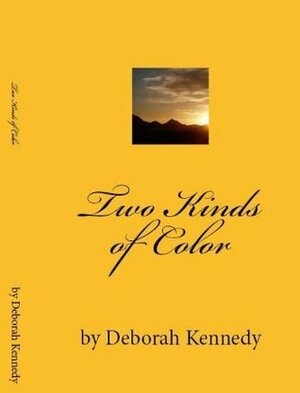 Two Kinds of Color by Deborah Kennedy