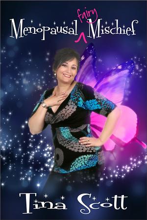 Menopausal Fairy Mischief by Tina Scott, Tina Scott