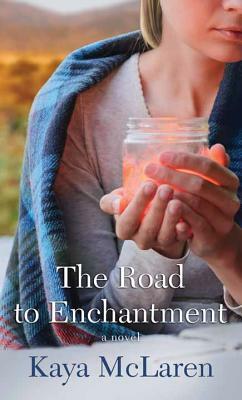 The Road to Enchantment by Kaya McLaren