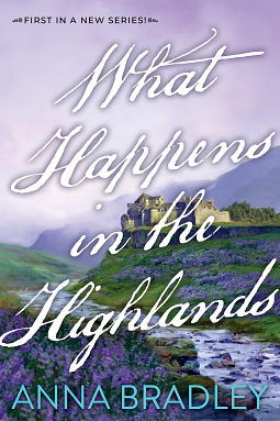 What Happens in the Highlands by Anna Bradley