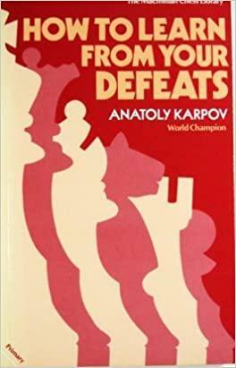 How to Learn from Your Defeats by Anatoly Karpov