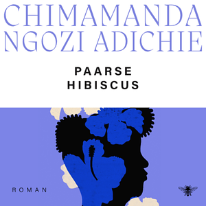 Paarse hibiscus by Chimamanda Ngozi Adichie