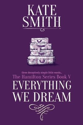 Everything We Dream by Kate Smith