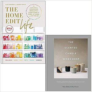 The Home Edit Life By Clea Shearer & The Scented Candle Workshop By Niko Dafkos, Paul Firmin 2 Books Collection Set by The Scented Candle Workshop By Niko Dafkos &amp; Paul Firmin, Paul Firmin Niko Dafkos, Clea Shearer