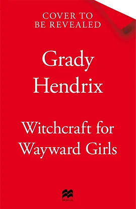 Witchcraft for Wayward Girls by Grady Hendrix
