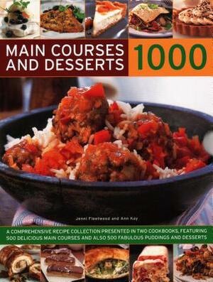 Main Courses & Desserts 1000: A Complete Set of Two Volumes Containing 500 Delicious Main Courses Together with 500 Fabulous Puddings and Desserts by Ann Kay, Jenni Fleetwood