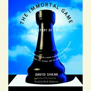 The Immortal Game: A History of Chess by David Shenk