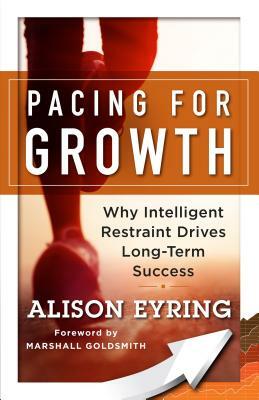 Pacing for Growth: Why Intelligent Restraint Drives Long-Term Success by Alison Eyring