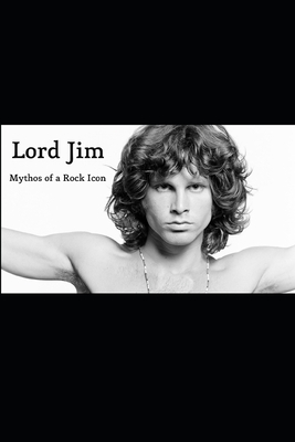 Lord Jim: Mythos of a Rock Icon by Allowah Lani