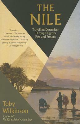 The Nile: A Journey Downriver Through Egypt's Past and Present by Toby Wilkinson