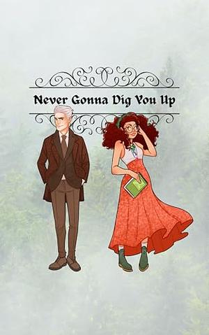 Never Gonna Dig You Up by Kel Bruem