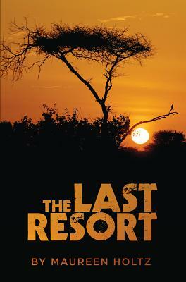 The Last Resort by Maureen Holtz