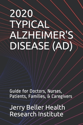 Typical Alzheimer's Disease (Ad): Guide for Doctors, Nurses, Patients, Families, & Caregivers by Brain Research, Beller Health