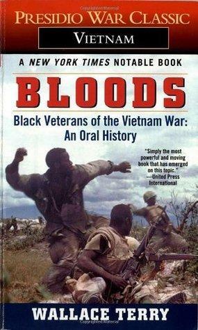 Bloods: Black Veterans of the Vietnam War- An Oral History by Wallace Terry, Wallace Terry