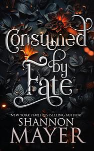 Consumed By Fate by Shannon Mayer