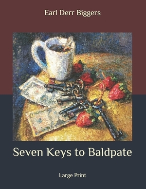 Seven Keys to Baldpate: Large Print by Earl Derr Biggers