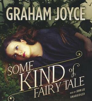 Some Kind of Fairy Tale by Graham Joyce