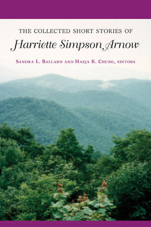 The Collected Short Stories of Harriette Simpson Arnow by Harriette Simpson Arnow, Haeja K. Chung