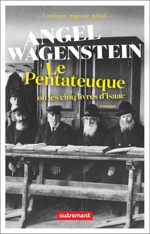 Le Pentateuque ou les cinq livres d'Isaac by Angel Wagenstein
