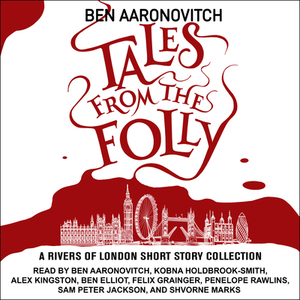 Tales from the Folly: A Rivers of London Short Story Collection by Ben Aaronovitch