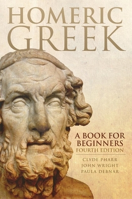 Homeric Greek: A Book for Beginners by John Wright, Paula Debnar, Clyde Pharr