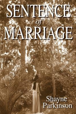 Sentence of Marriage: Promises to Keep by Shayne Parkinson