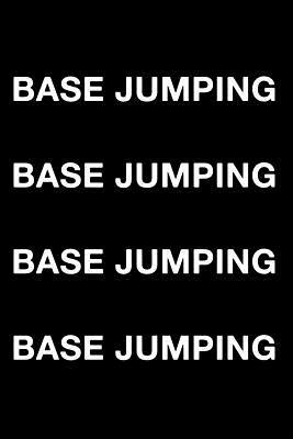 Base Jumping Base Jumping Base Jumping Base Jumping by Mark Hall