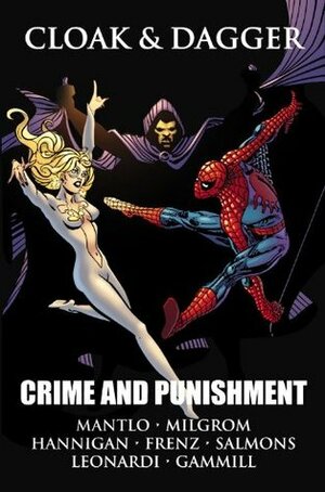 Cloak & Dagger: Crime and Punishment by Al Milgrom, Rick Leonardi, Ed Hannigan, Bill Mantlo, Ron Frenz, Tony Salmons, Kerry Gammill