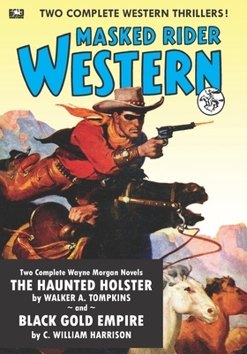 Masked Rider Western #1: Black Gold Empire & The Haunted Holster by Walker A. Tompkins, C. William Harrison