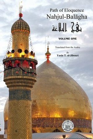 Nahjul-Balagha : Path of Eloquence, Vol. 1 by Yasin T. al-Jibouri, علي بن أبي طالب