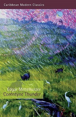 Corentyne Thunder by Edgar Mittelholzer