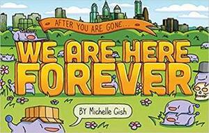 We Are Here Forever by Michelle Gish