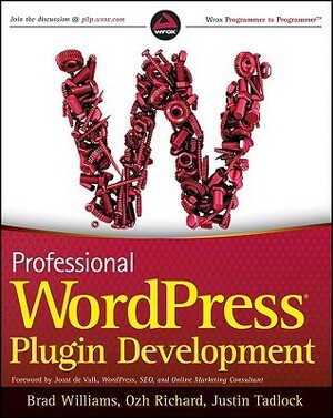 Professional Wordpress Plugin Development by Justin Tadlock, Brad Williams, Ozh Richard