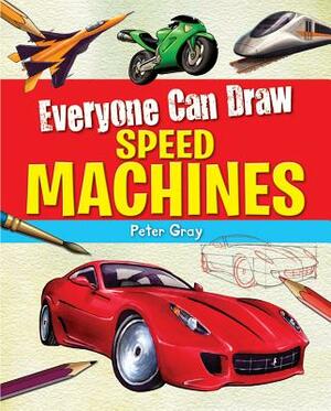 Everyone Can Draw Speed Machines by Peter Gray