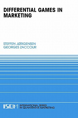 Differential Games in Marketing by Steffen Jørgensen, Georges Zaccour