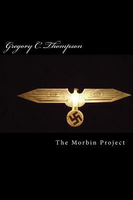 The Morbin Project by Gregory Thompson