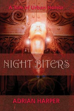 Night Biters:A Tale Of Urban Horror by Adrian Harper