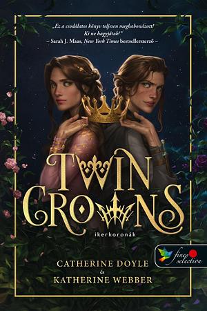 Twin Crowns – Ikerkoronák by Katherine Webber, Catherine Doyle