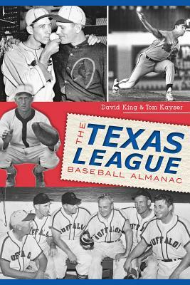 The Texas League Baseball Almanac by Tom Kayser, David King