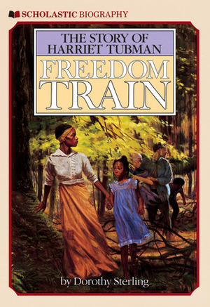 Freedom Train: The Story of Harriet Tubman by Dorothy Sterling